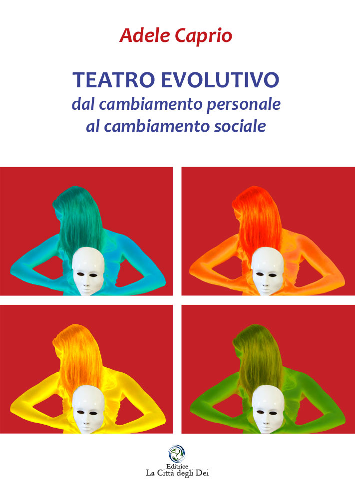 Teatro evolutivo: dal cambiamento personale al cambiamento sociale di Adele Caprio - immagine 2